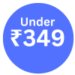 Under ₹349